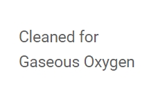 Cleaned forGaseous Oxygen