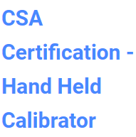 CSA Certification - Hand Held Calibrator