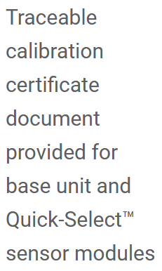 Traceable calibration certificate document provided for base unit and Quick-Select™ sensor modules